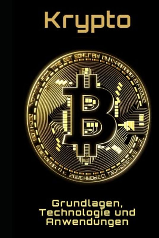 Krypto: Grundlagen, Technologie und Anwendungen