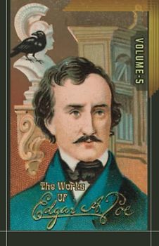 The Works of Edgar Allan Poe: The Raven Edition, Volume 5 [Annotated]