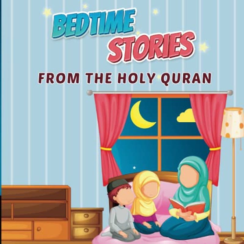 Bedtime Stories from the Holy Quran: Muslim bedtime stories for toddlers