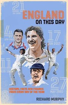 England on This Day: Cricket History, Facts & Figures from Every Day of the Year
