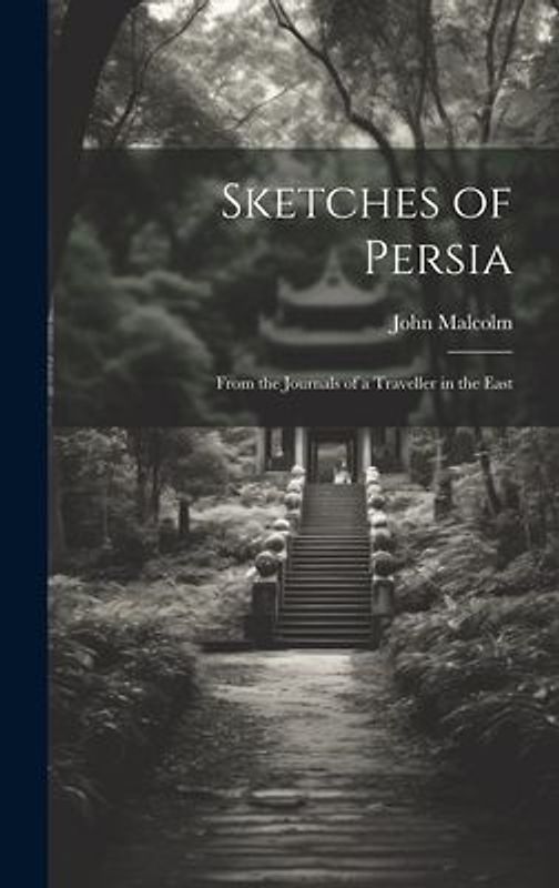 Sketches of Persia: From the Journals of a Traveller in the East
