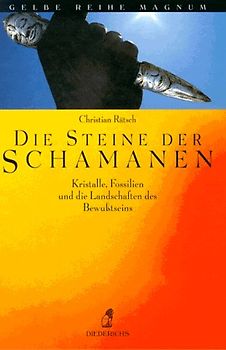 Die Steine der Schamanen. Kristalle, Fossilien und Landschaften des Bewusstseins