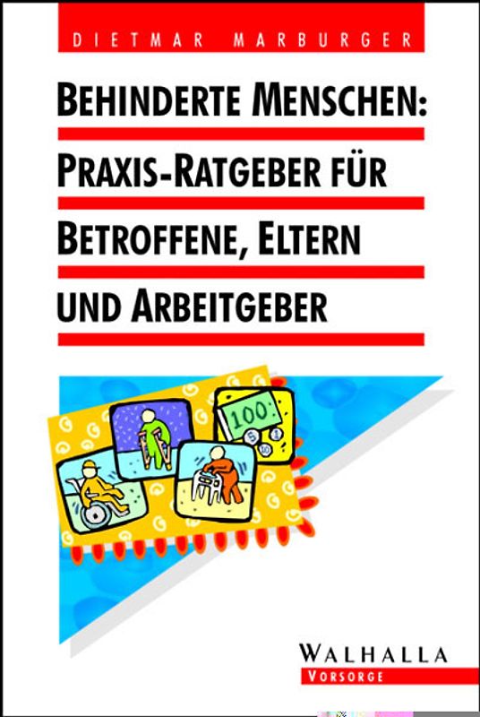 Behinderte Menschen: Praxis-Ratgeber für Betroffene, Eltern und Arbeitgeber