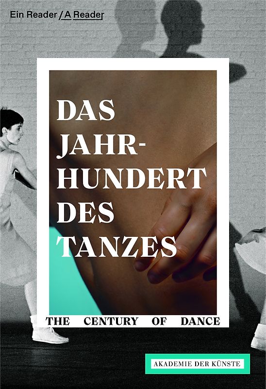Das Jahrhundert des Tanzes / The Century of Dance