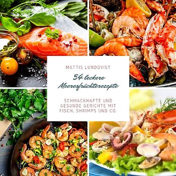 54 Leckere Meeresfrüchterezepte