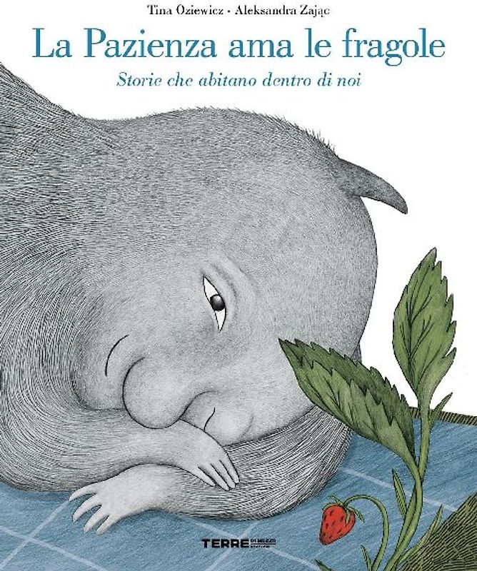La pazienza ama le fragole. Storie che abitano dentro di noi