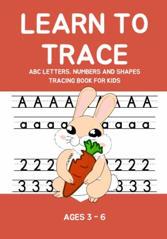 Learn to Trace: ABC Letters, Numbers and Shapes Tracing Book for Kids Age 3-6