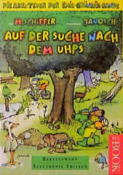 Auf der Suche nach dem Uhps. Die Abenteuer der Emil Grünbär Bande
