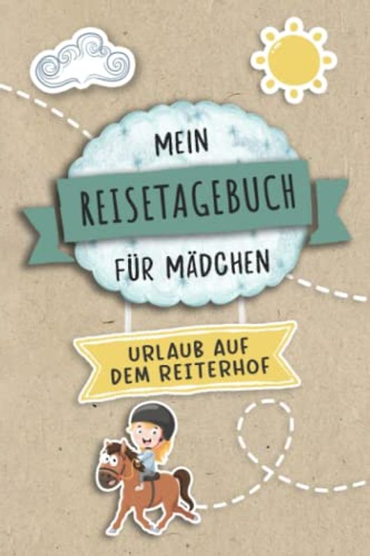 Reisetagebuch für Mädchen Urlaub auf dem Reiterhof: Urlaubstagebuch zum Ausfüllen,Eintragen,Malen,Einkleben für Reiter Ferien,Urlaub auf dem Bauerhof ... Ferientagebuch für Kinder Reiterferien