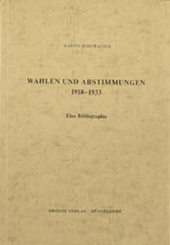 Wahlen und Abstimmungen 1918-1933. Eine Bibliographie zur Statistik und Analyse der politischen Wahlen in der Weimarer Republik