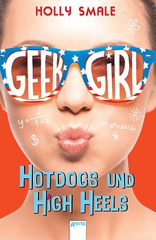 Geek Girl (3). Hotdogs und High Heels