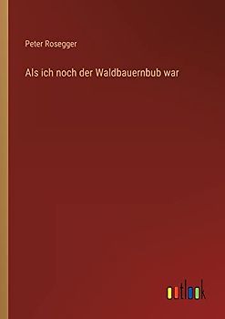 Als ich noch der Waldbauernbub war