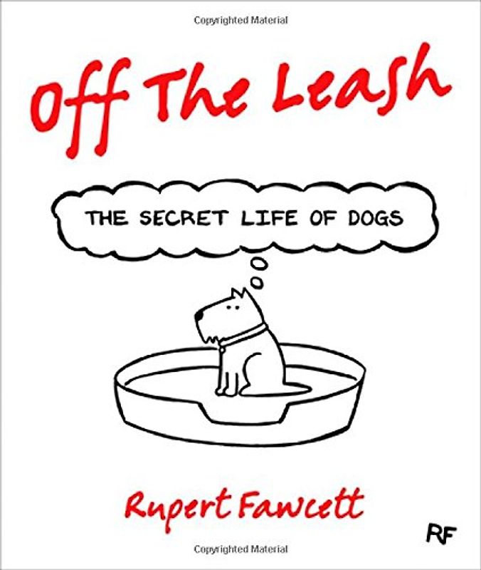 Off the Leash: The Secret Life of Dogs - Fawcett, Rupert