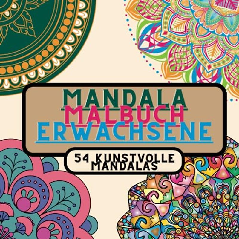 Mandala Malbuch für Erwachsene: 54 inspirierende Mandalas | Entspannung , Stressabbau und Meditation (Meditativer Ausmalspaß für Erwachsene)