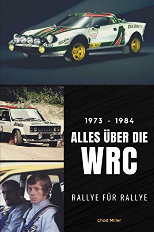 1973-1984 ALLES ÜBER DIE WRC: Lancia Stratos, Fiat 131 Abarth, Audi Quattro, Walter Rörhl, Sandro Munari, Stig Blomqvist, Hannu Mikkola, Michèle Mouton... (ALLES ÜBER DIE WRC RALLYE FÜR RALLYE)