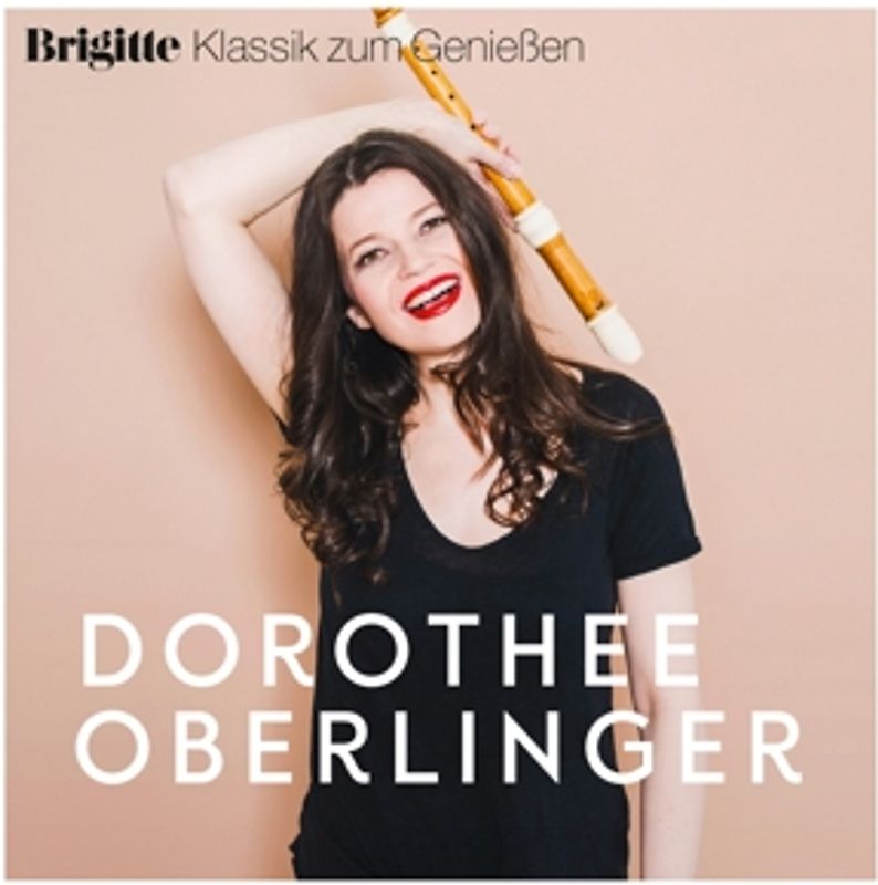 Oberlinger,Dorothee - Brigitte Klassik zum Genießen: Dorothee Oberlinger