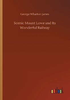 Scenic Mount Lowe and Its Wonderful Railway