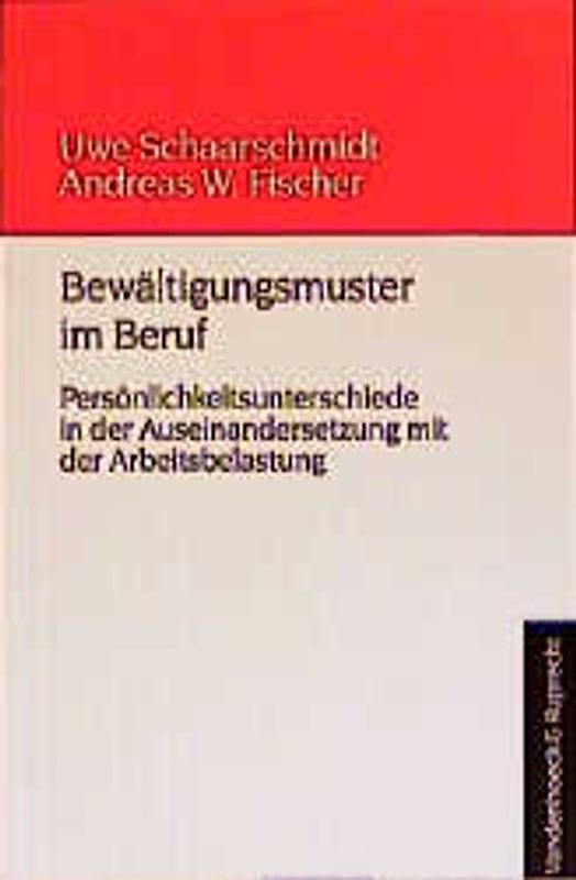 Bewältigungsmuster im Beruf. Persönlichkeitsunterschiede in der Auseinandersetzung mit der Arbeitsbelastung