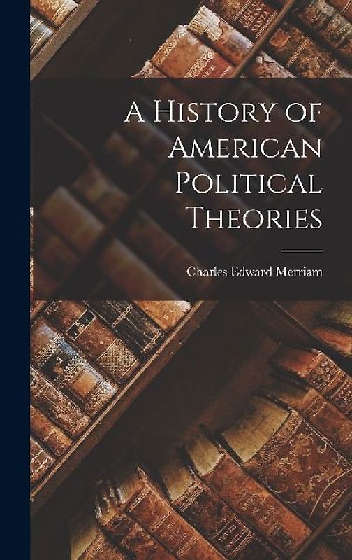 A History of American Political Theories