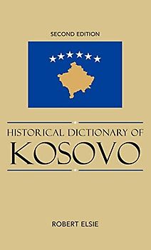 Historical Dictionary of Kosovo: Volume 79 (Historical Dictionaries of Europe, 79, Band 79)