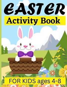 Easter Activity Book for Kids 4-8: Coloring Pages, Mazes, Dot to Dot, Word Searches, and More (Holiday Activity Books for Kids Ages 4-8)