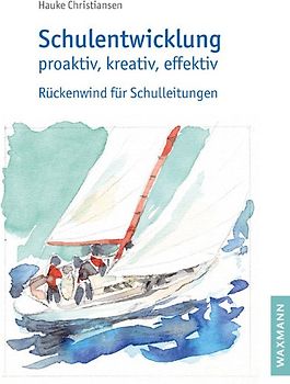 Schulentwicklung proaktiv, kreativ, effektiv