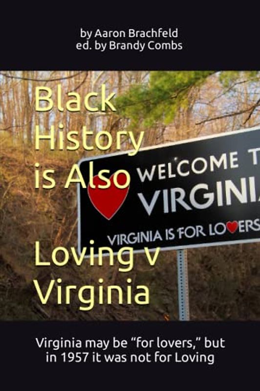 Black History is Also Loving v Virginia: Virginia may be “for lovers,” but in 1957 it was not for Loving (Black History is More Than)