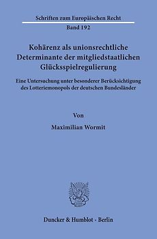 Kohärenz als unionsrechtliche Determinante der mitgliedstaatlichen Glücksspielregulierung.