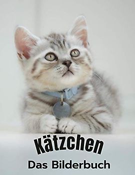 Kätzchen: Ein entzückendes Bilderbuch mit 40 entzückenden Kätzchen für Kinder oder Menschen mit Demenz oder Alzheimer.
