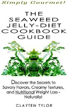 The Seaweed Jelly-Diet Cookbook Guide