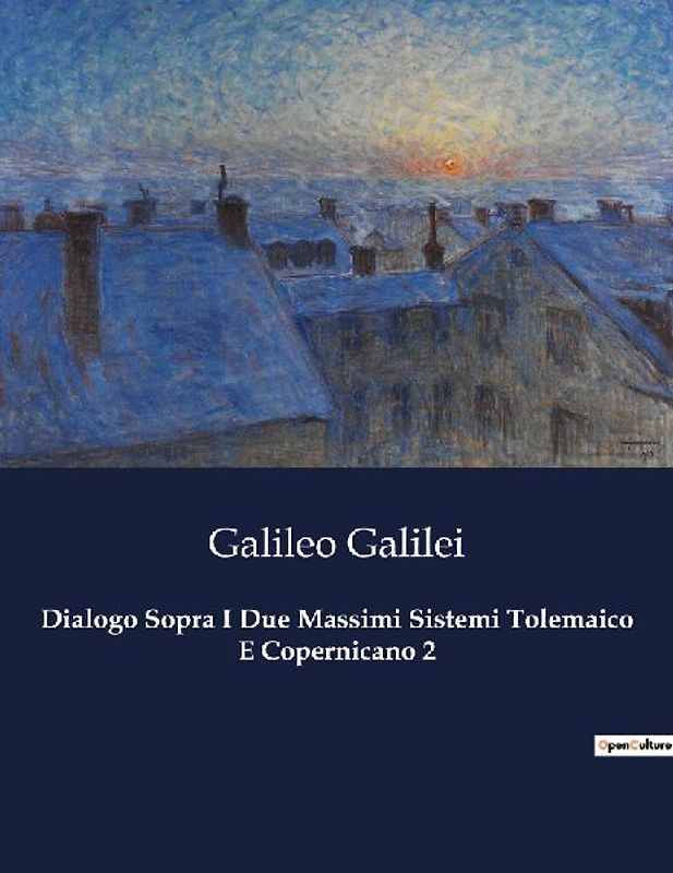 Dialogo Sopra I Due Massimi Sistemi Tolemaico E Copernicano 2