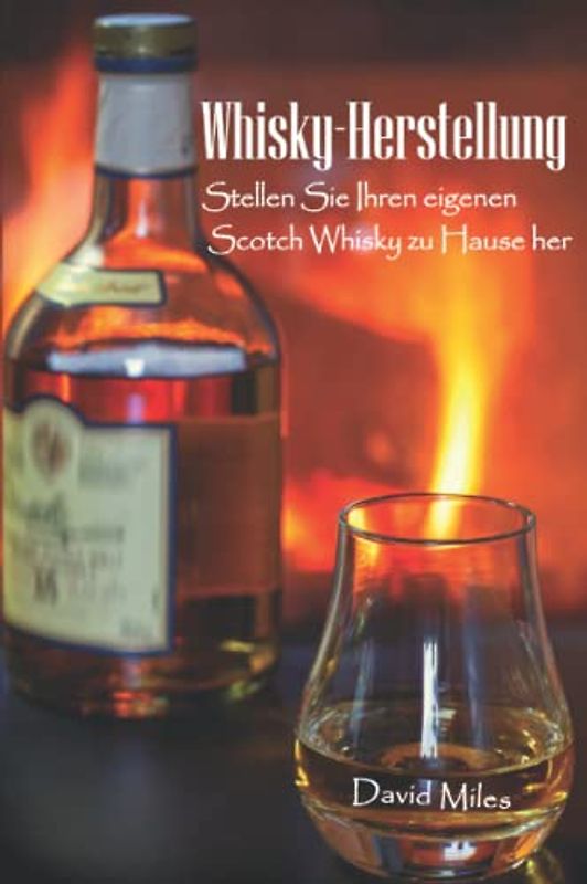 Whisky-Herstellung: Stellen Sie Ihren eigenen Scotch Whisky zu Hause her