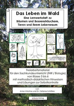 Das Leben im Wald. Eine Lernwerkstatt zu Bäumen und Beerensträuchern, Tieren und ihrem Lebensraum