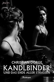 Kandlbinder und das Ende aller Straßen