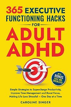 365 Executive Functioning Hacks for Adult ADHD