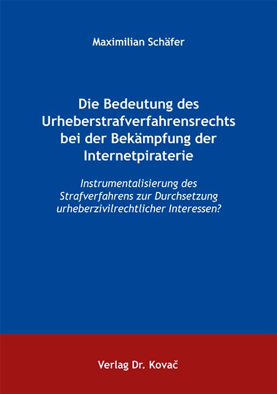 Die Bedeutung des Urheberstrafverfahrensrechts bei der Bekämpfung der Internetpiraterie