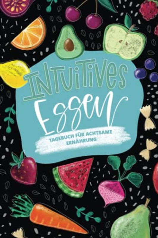 Intuitives Essen - Tagebuch für achtsame Ernährung