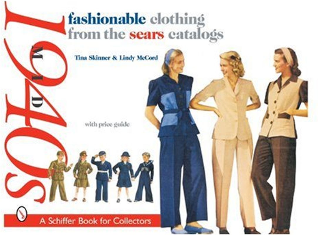 Fashionable Clothing from the Sears Catalogs, Mid 1940s (Schiffer Book for Collectors) - Skinner, Tina