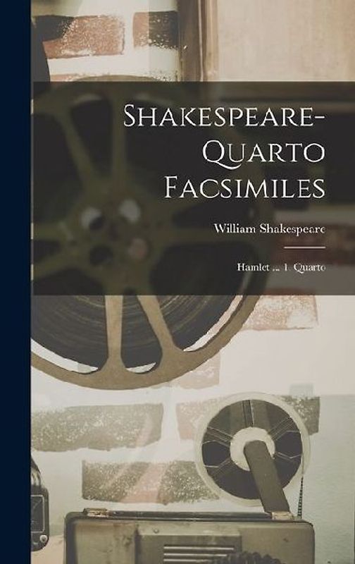Shakespeare-quarto Facsimiles: Hamlet ... 1. Quarto