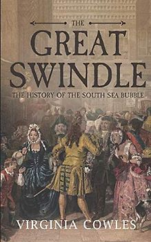 The Great Swindle: A History of the South Sea Bubble