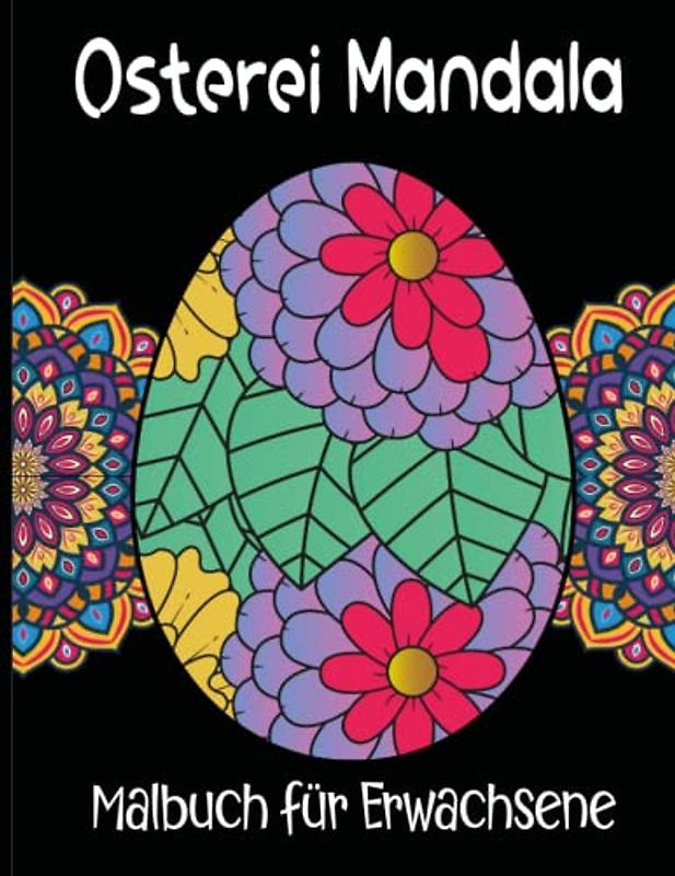 Osterei Mandala Malbuch für Erwachsene: Perfekte Malvorlagen für Erwachsene | Mandalas zum Ausmalen und Entspannen mit Osterei | A4 (Band 2)