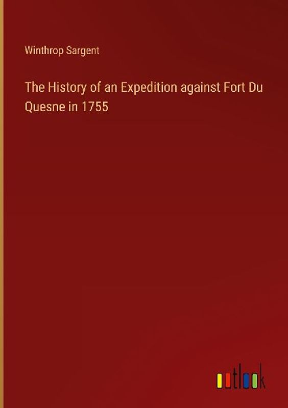 The History of an Expedition against Fort Du Quesne in 1755