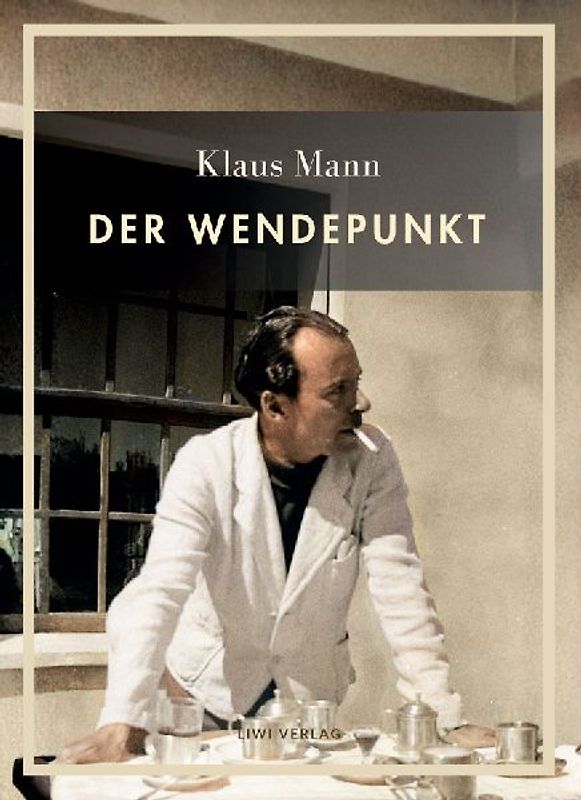 Klaus Mann: Der Wendepunkt. Vollständige Neuausgabe