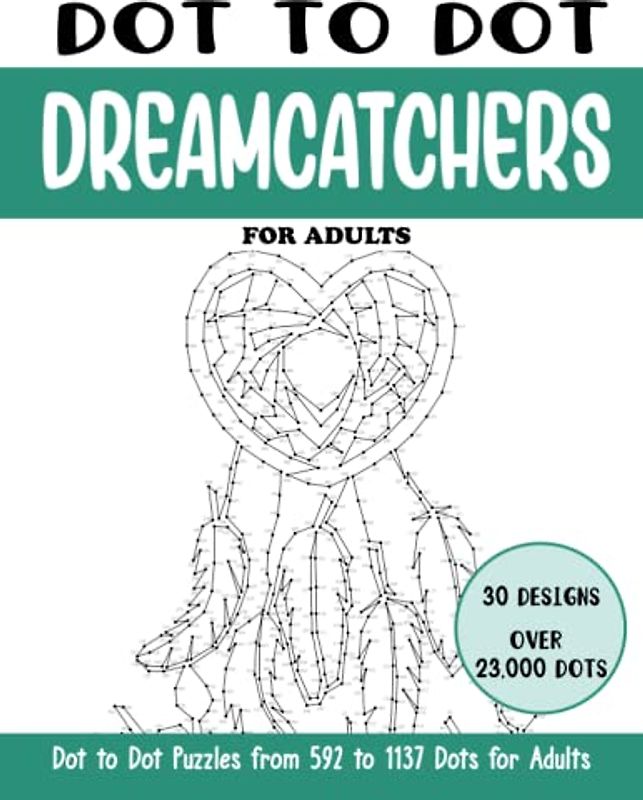 Dot to Dot Dreamcatchers for Adults: Dreamcatchers Connect the Dots Book for Adults (Over 23000 dots) (Dot to Dot Books for Adults)
