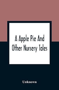 A Apple Pie And Other Nursery Tales