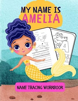 MY NAME IS AMELIA | NAME TRACING WORKBOOK | KIDS COLORING AND TRACING ACTIVITY BOOK | PERSONALIZED LEARN TO WRITE MY NAME