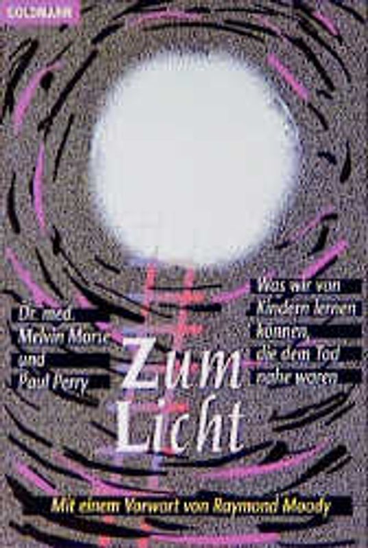 Zum Licht. Was wir von Kindern lernen können, die dem Tod nahe waren