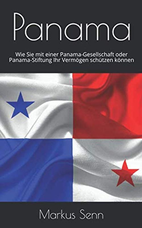 Panama: Wie Sie mit einer Panama-Gesellschaft oder -Stiftung Ihr Vermögen schützen können