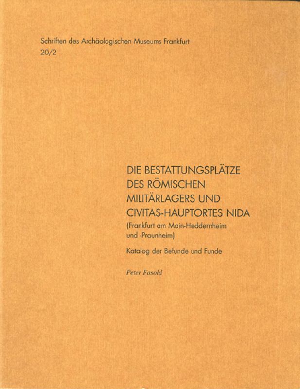 Die Bestattungsplätze des römischen Militärlagers und Civitas-Hauptortes NIDA (Frankfurt am Main-Heddernheim und -Praunheim), 2006/2011