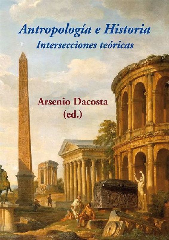 Antropología e historia : intersecciones teóricas